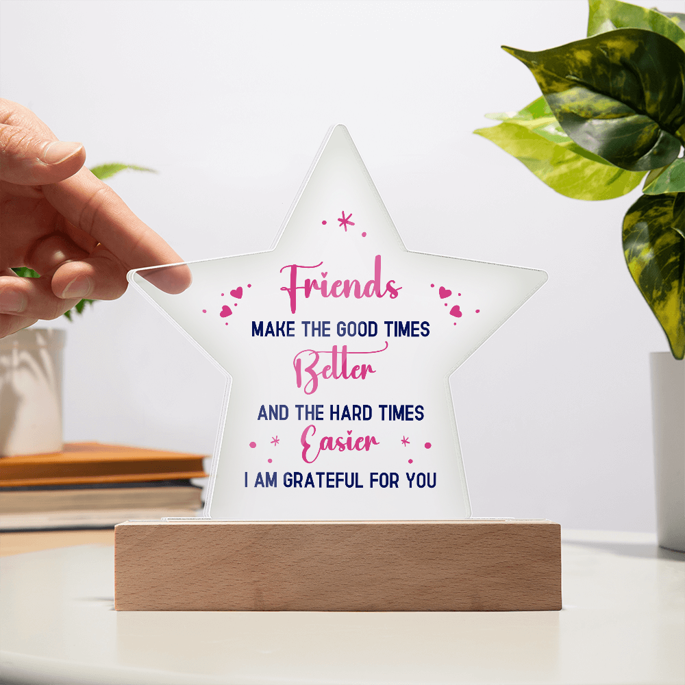 Best Friends Make The Good Times Acrylic Star Plaque - Gift for Best Friend