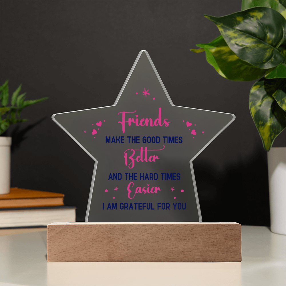 Best Friends Make The Good Times Acrylic Star Plaque - Gift for Best Friend