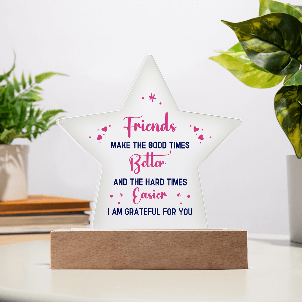 Best Friends Make The Good Times Acrylic Star Plaque - Gift for Best Friend