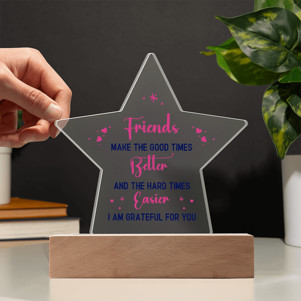 Best Friends Make The Good Times Acrylic Star Plaque - Gift for Best Friend