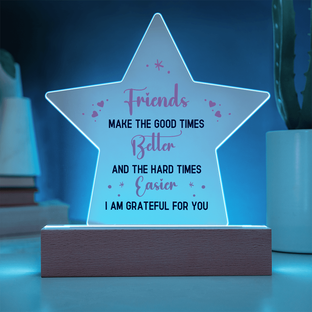 Best Friends Make The Good Times Acrylic Star Plaque - Gift for Best Friend