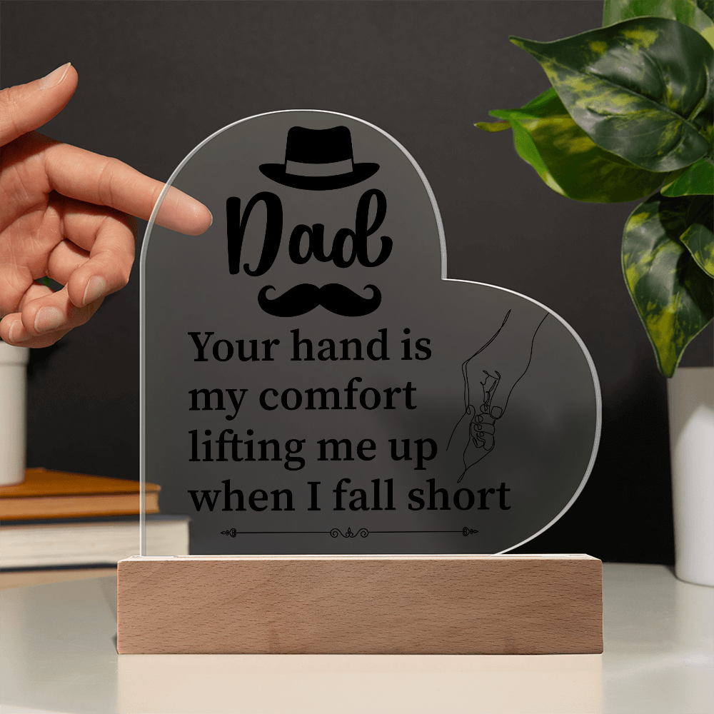 Dad Your Hand Is My Comfort Acrylic Heart Plaque - Father's Day Gift for Dad