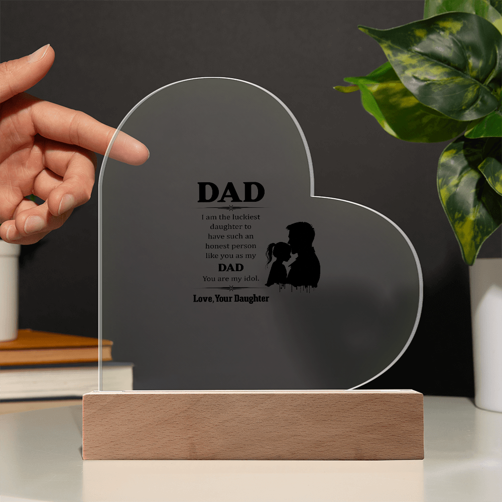 Dad I Am The Luckiest Daughter Acrylic Heart Plaque - Father's Day Gift for Dad