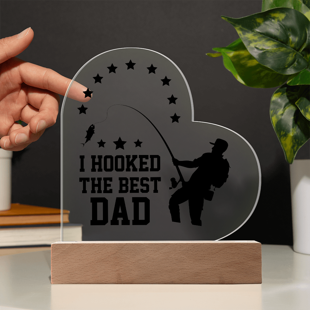 I Hooked The Best Dad Acrylic Heart Plaque - Father's Day Gift for Dad