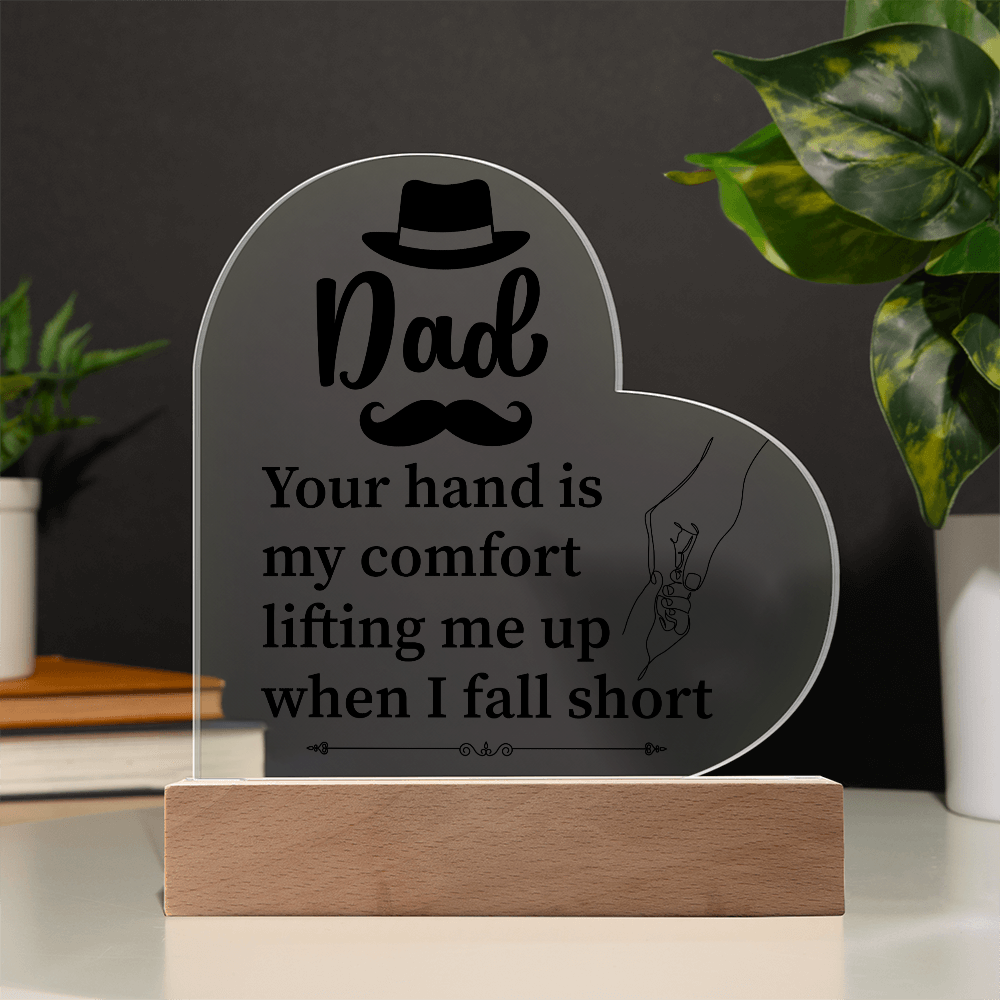 Dad Your Hand Is My Comfort Acrylic Heart Plaque - Father's Day Gift for Dad