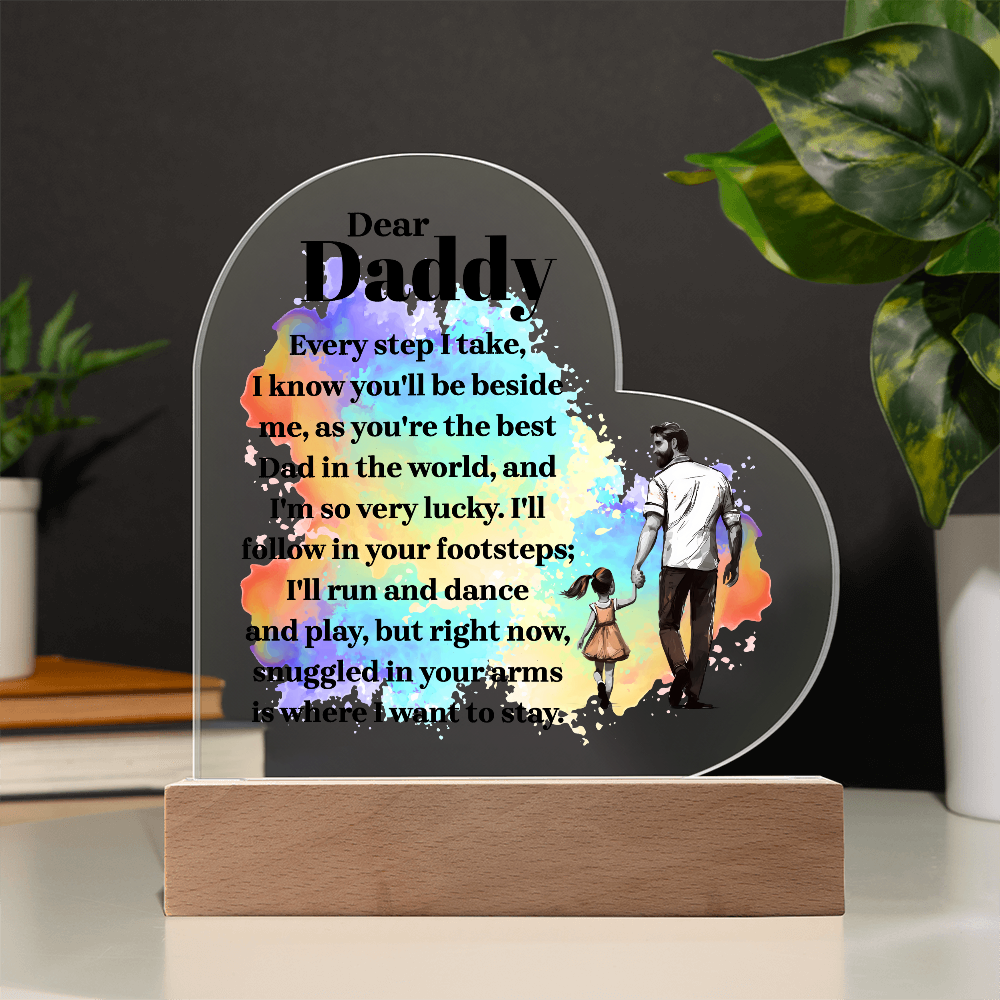 Dear Daddy Every Step I Take Acrylic Heart Plaque - Father's Day Gift for Dad