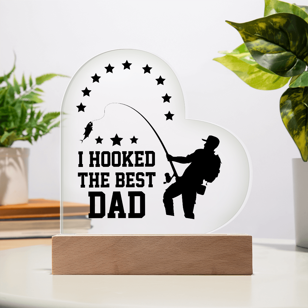 I Hooked The Best Dad Acrylic Heart Plaque - Father's Day Gift for Dad