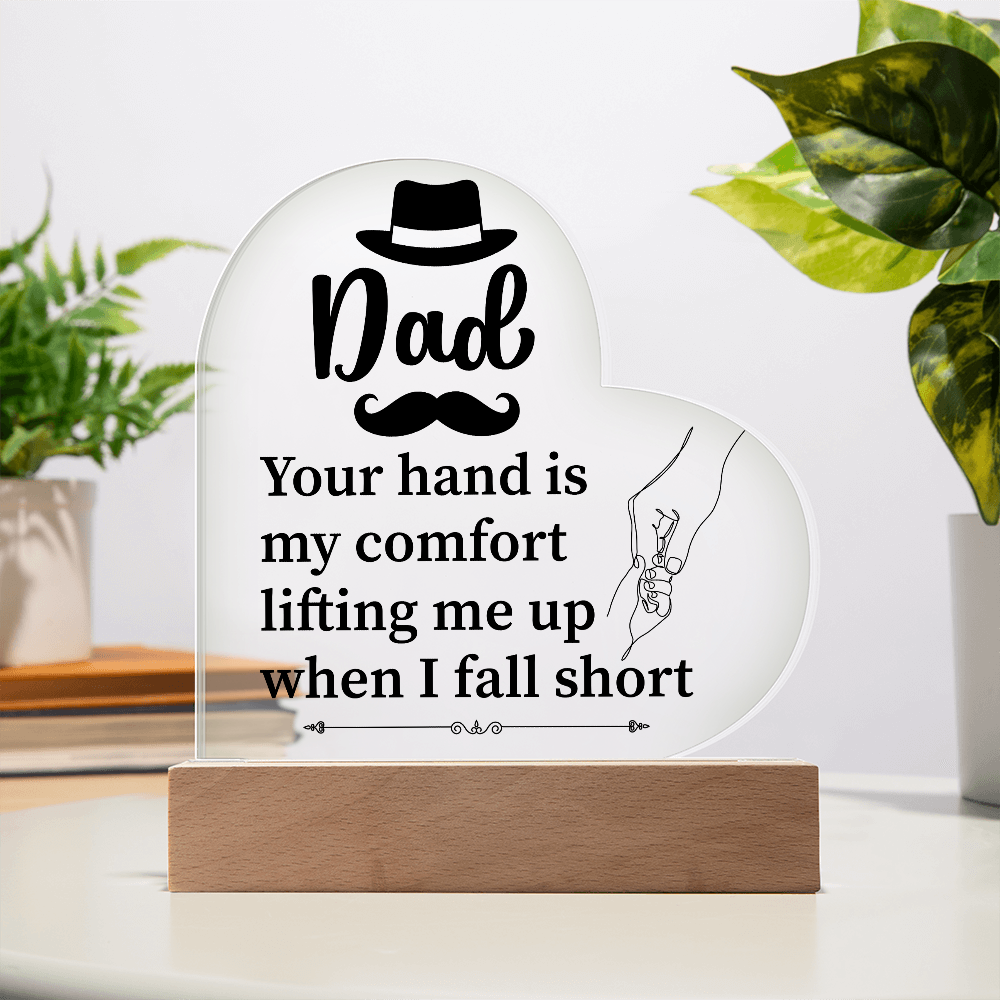 Dad Your Hand Is My Comfort Acrylic Heart Plaque - Father's Day Gift for Dad