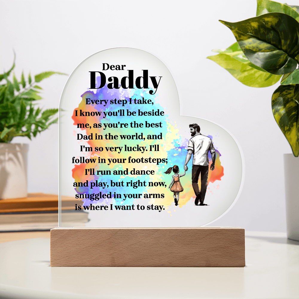 Dear Daddy Every Step I Take Acrylic Heart Plaque - Father's Day Gift for Dad