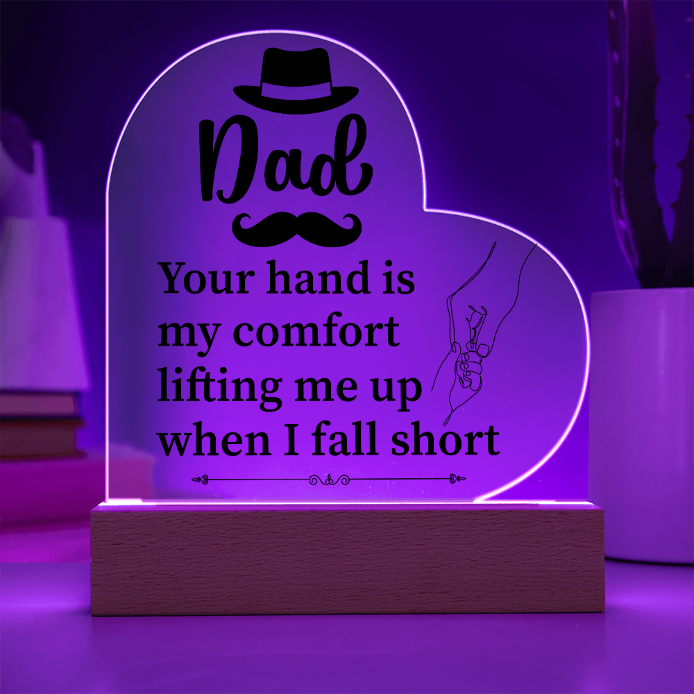 Dad Your Hand Is My Comfort Acrylic Heart Plaque - Father's Day Gift for Dad