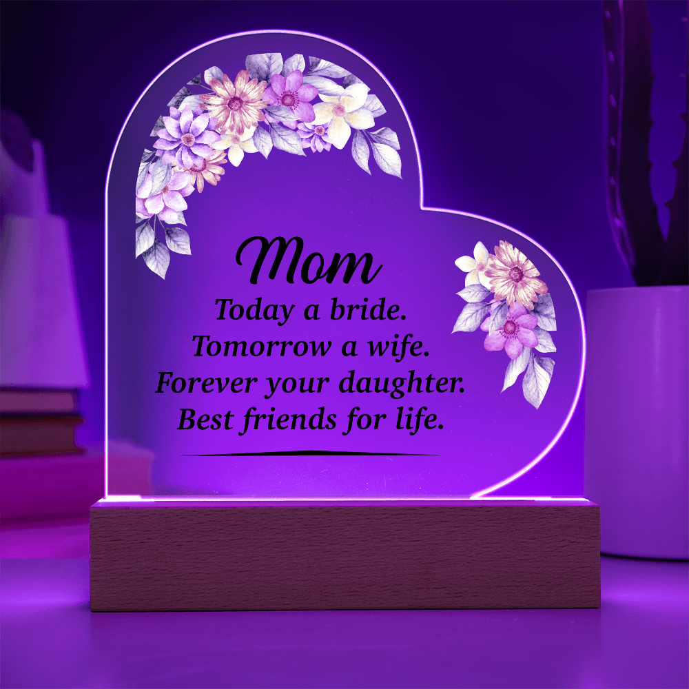 Mom Today A Bride Acrylic Heart Plaque - Mother's Day Gift