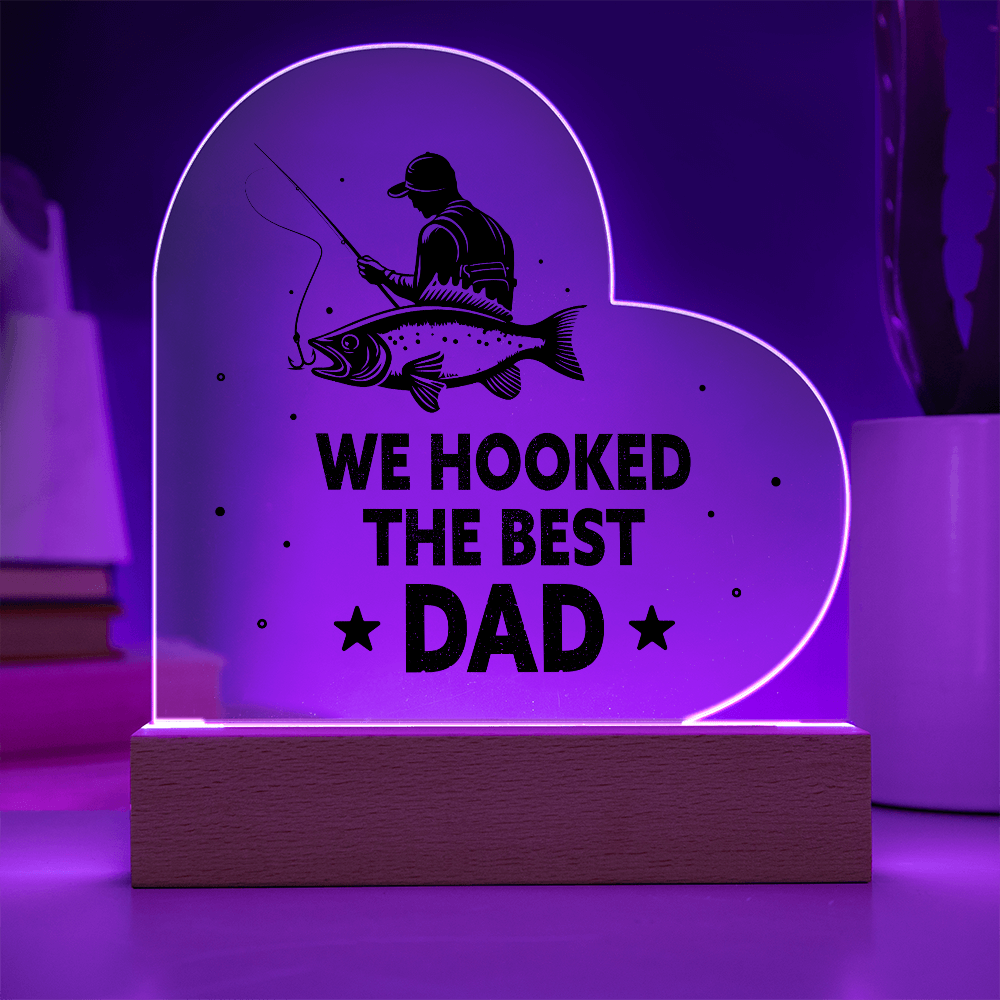 We Hooked The Best Dad Acrylic Heart Plaque - Father's Day Gift for Dad