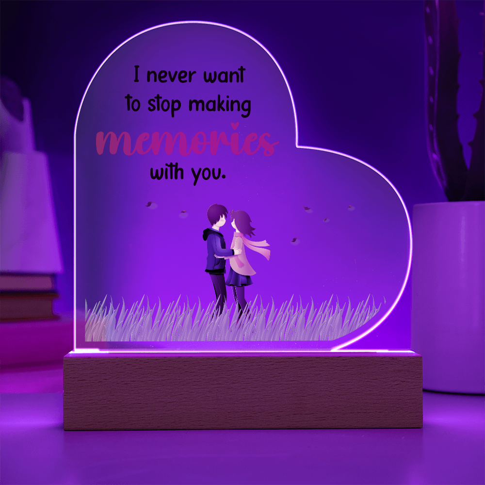 I Never Want To Stop Making Memories With You Acrylic Heart Plaque - Anniversary Gift for Wife