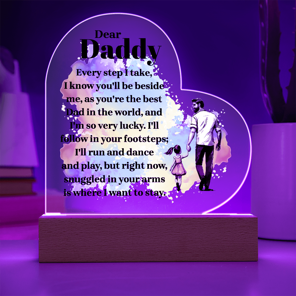 Dear Daddy Every Step I Take Acrylic Heart Plaque - Father's Day Gift for Dad