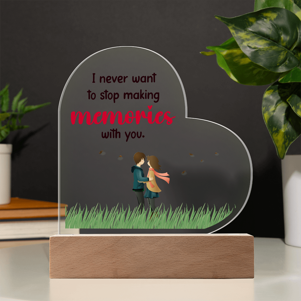 I Never Want To Stop Making Memories With You Acrylic Heart Plaque - Anniversary Gift for Wife