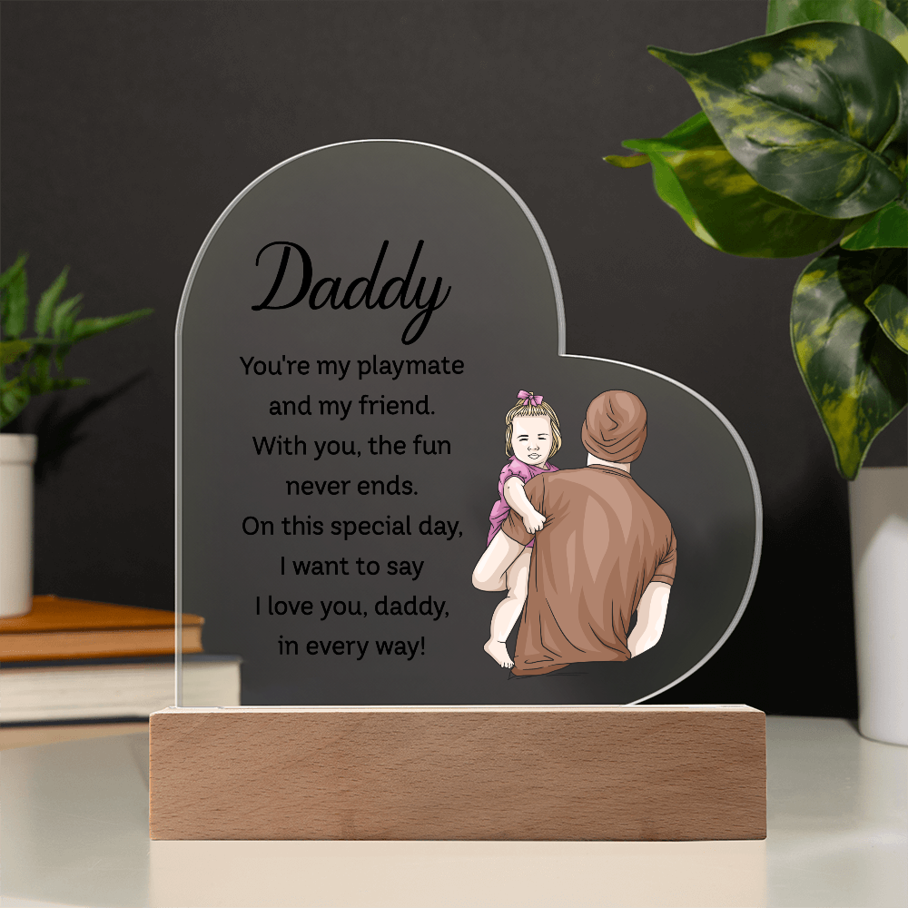 Daddy You're My Playmate And My Friend Acrylic Heart Plaque - Father's Day Gift for Dad
