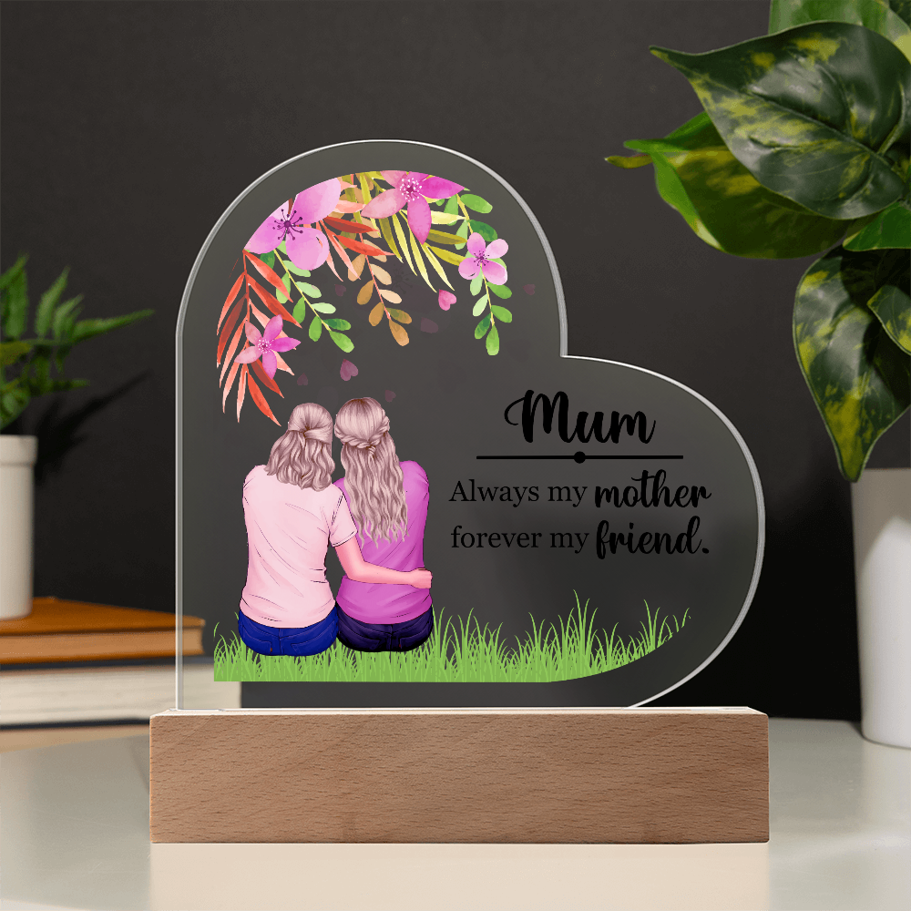 Mum Always My Mother Acrylic Heart Plaque - Mother's Day Gift