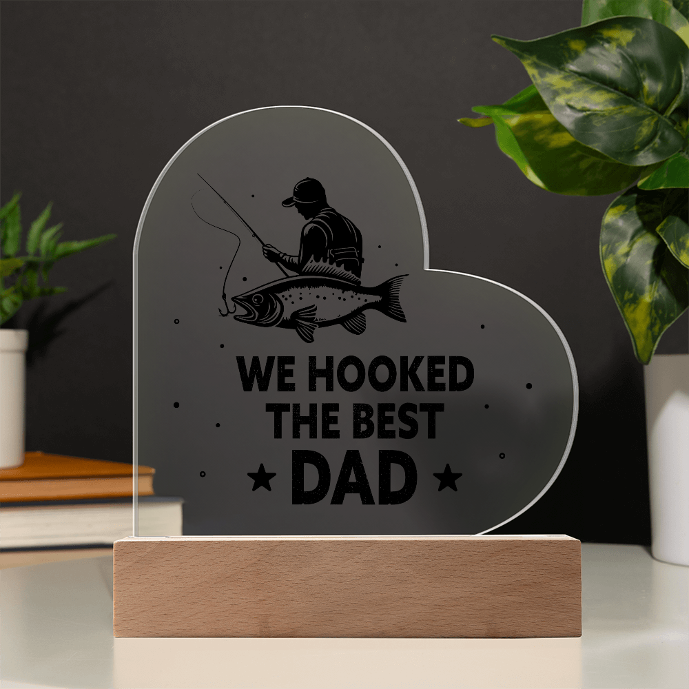 We Hooked The Best Dad Acrylic Heart Plaque - Father's Day Gift for Dad