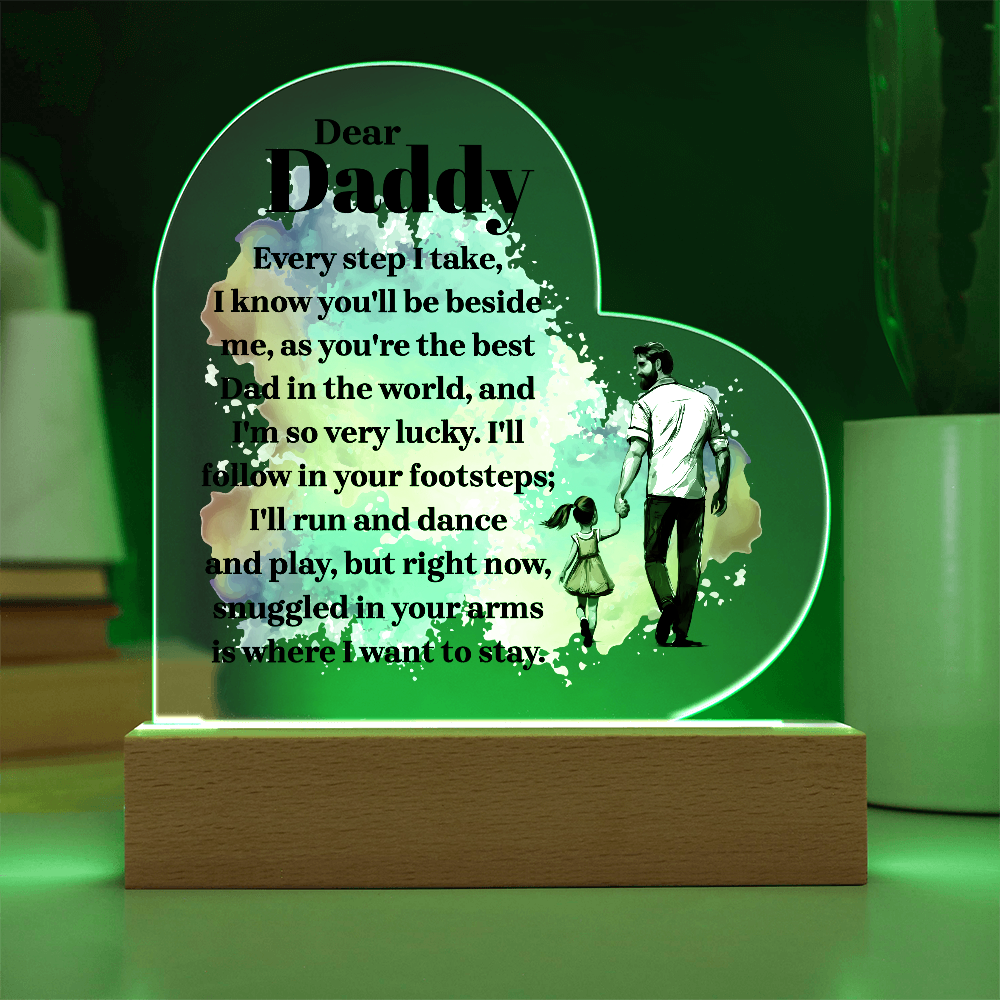 Dear Daddy Every Step I Take Acrylic Heart Plaque - Father's Day Gift for Dad