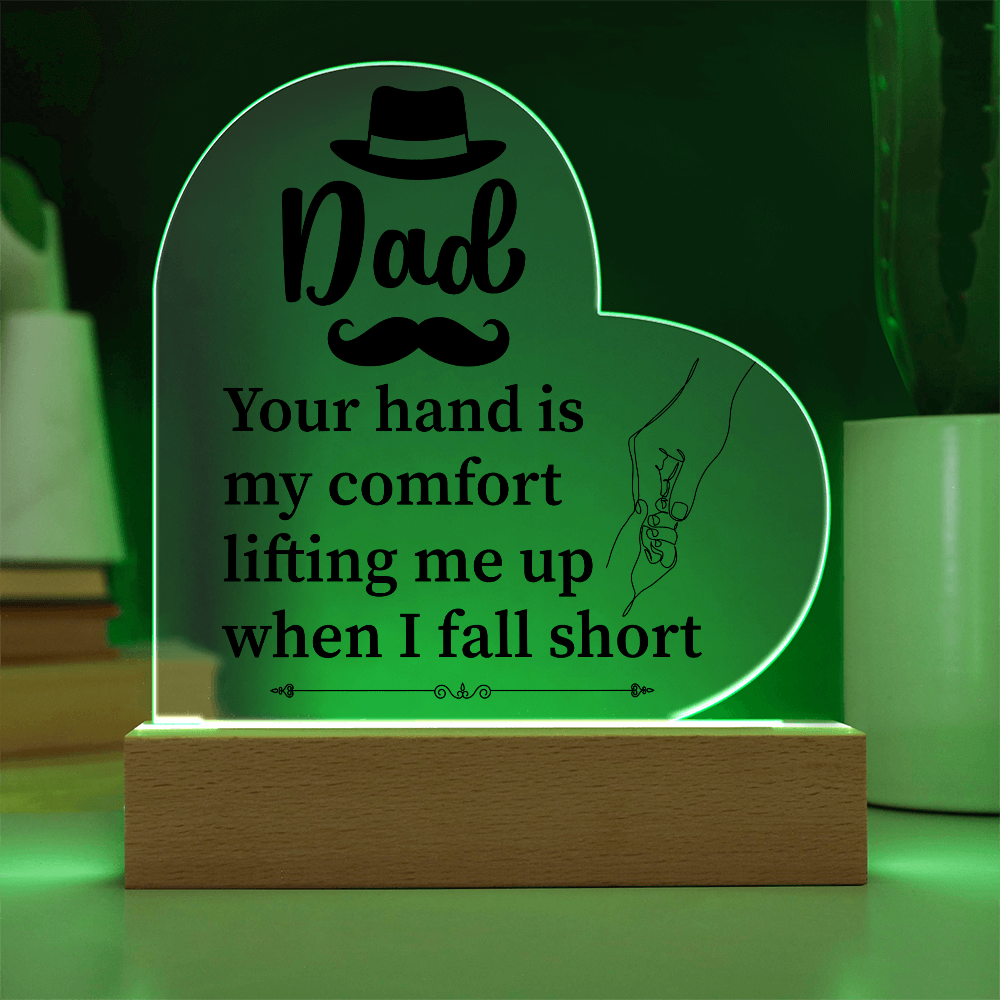 Dad Your Hand Is My Comfort Acrylic Heart Plaque - Father's Day Gift for Dad