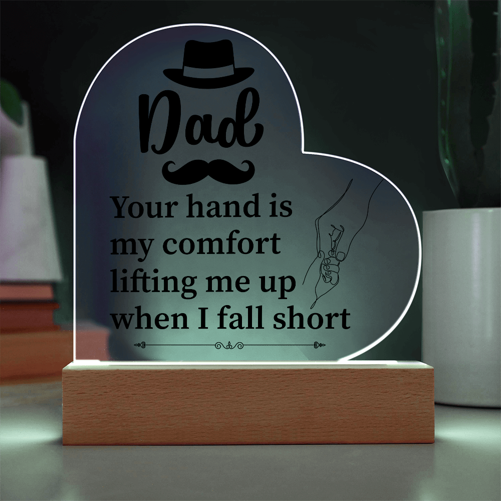 Dad Your Hand Is My Comfort Acrylic Heart Plaque - Father's Day Gift for Dad
