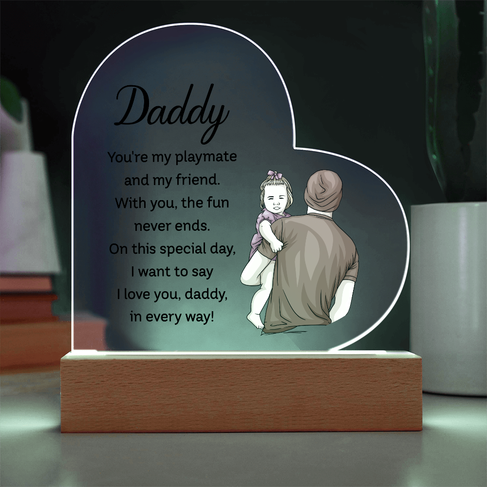 Daddy You're My Playmate And My Friend Acrylic Heart Plaque - Father's Day Gift for Dad