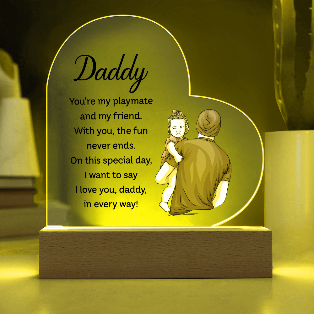 Daddy You're My Playmate And My Friend Acrylic Heart Plaque - Father's Day Gift for Dad