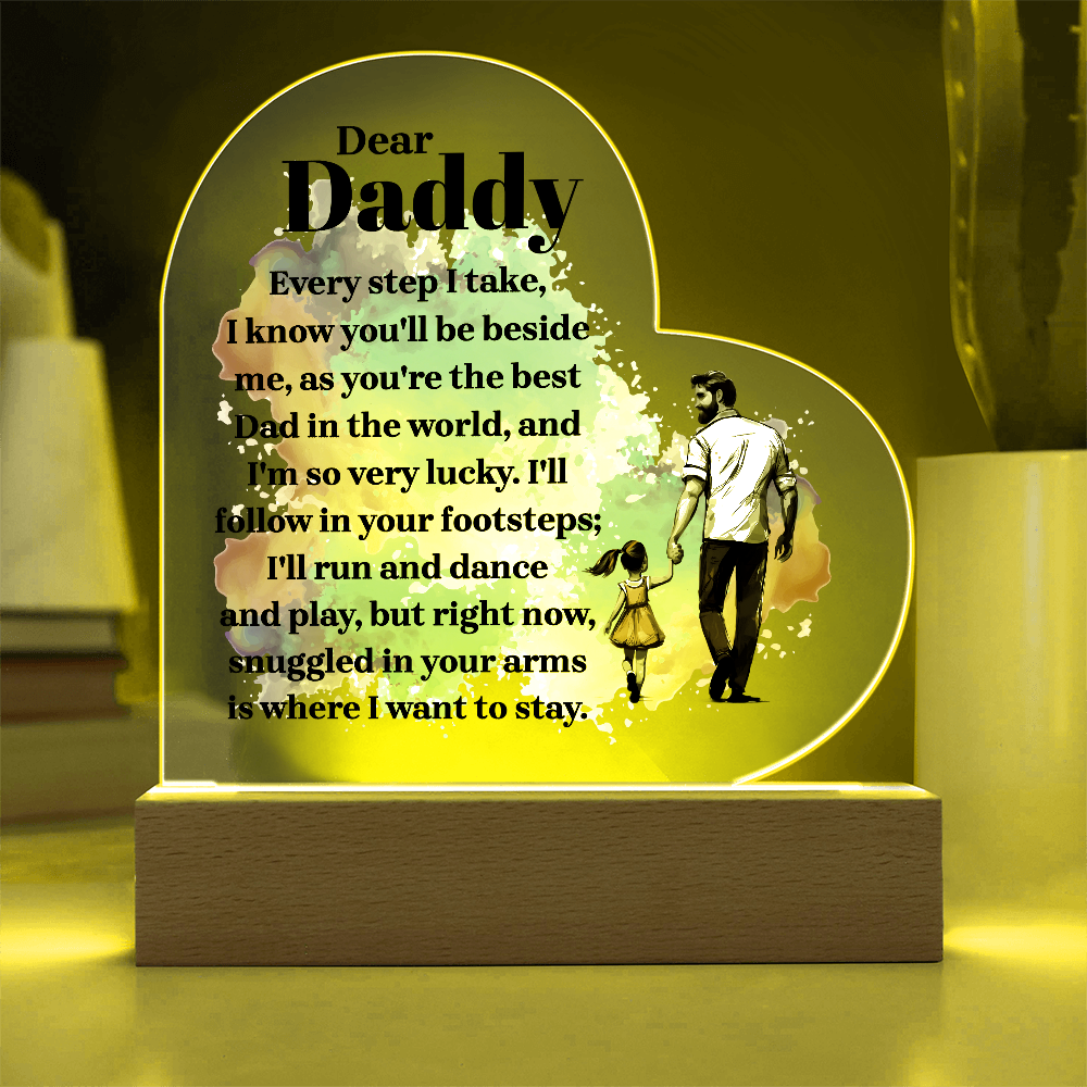 Dear Daddy Every Step I Take Acrylic Heart Plaque - Father's Day Gift for Dad