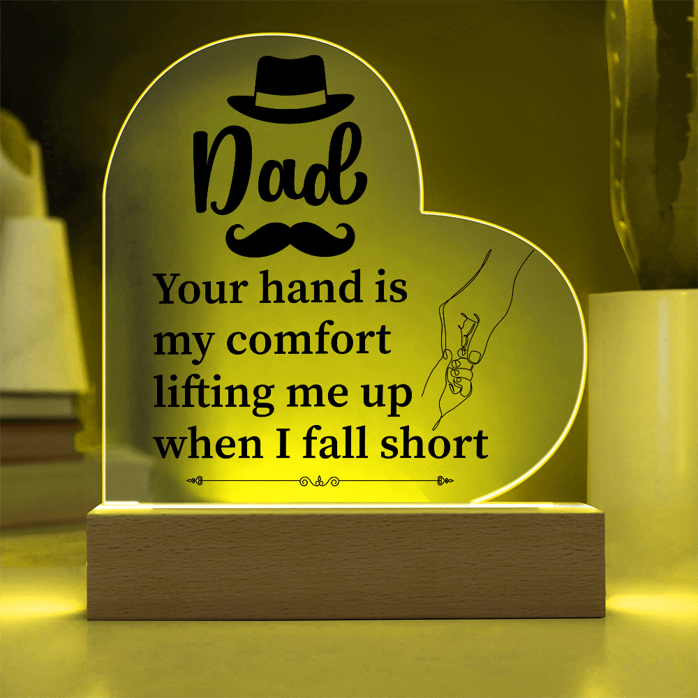 Dad Your Hand Is My Comfort Acrylic Heart Plaque - Father's Day Gift for Dad