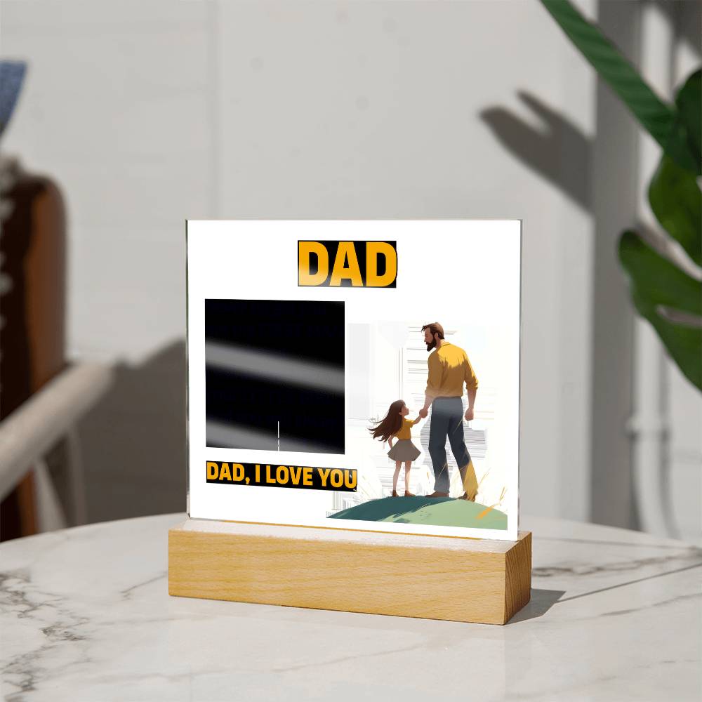 Dad, Never Forget You Are The First Man I Ever Loved — Acrylic Square Plaque