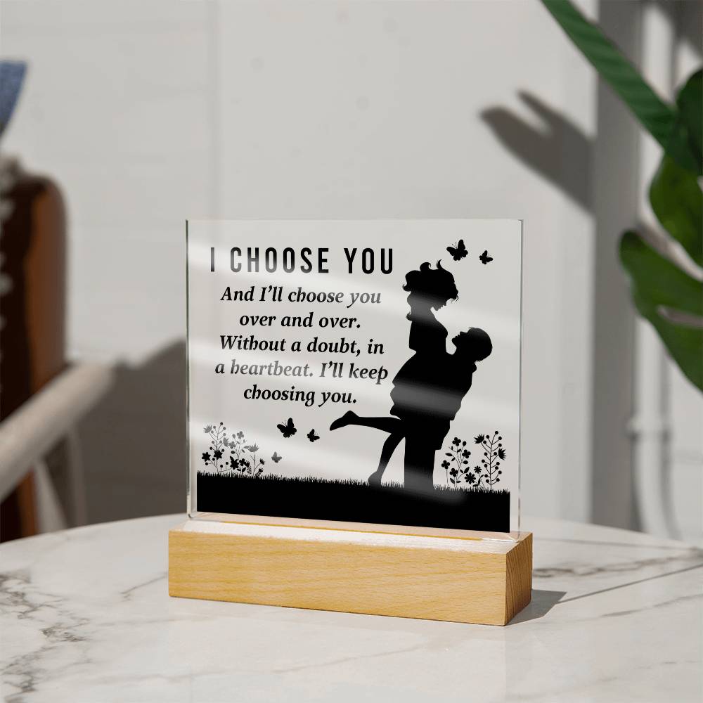 I Choose You Acrylic Square Plaque - Anniversary Gift