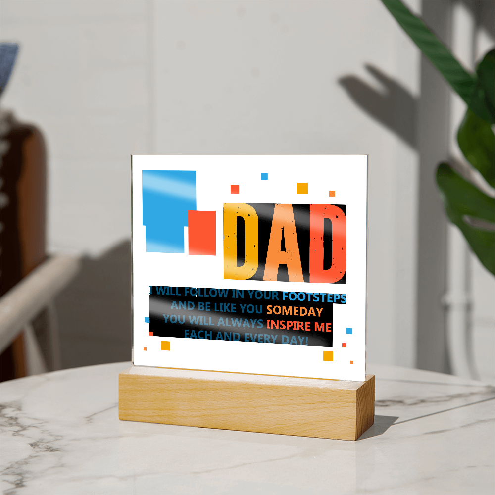 Dad, I Will Follow In Your Footsteps — Acrylic Square Plaque