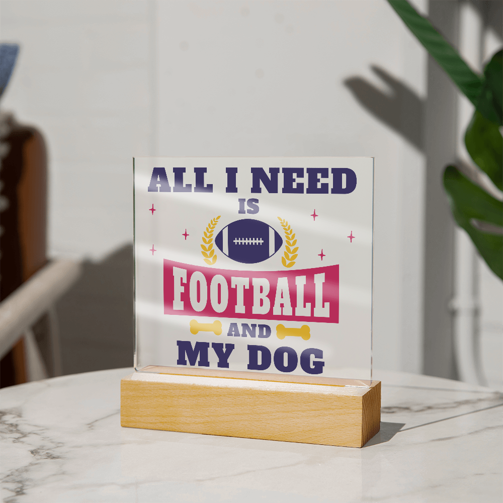 All I Need Is Football And My Dog Acrylic Square Plaque - Gift for Pet Lovers