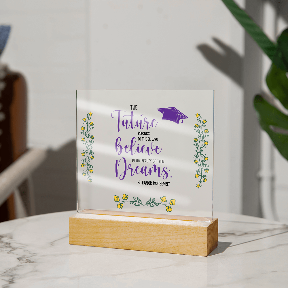 The Future Belongs To Those Who Believe Acrylic Square Plaque - Graduation Gift