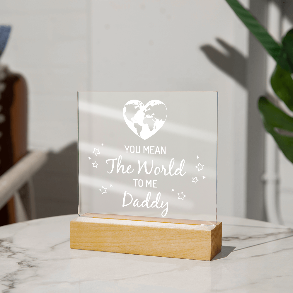 You Mean The World To Me Daddy Acrylic Square Plaque - Father's Day Gift for Dad