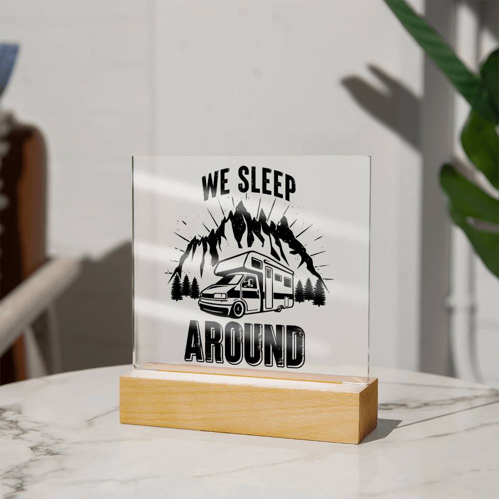 We Sleep Around Acrylic Square Plaque - Gift for Camping Lovers