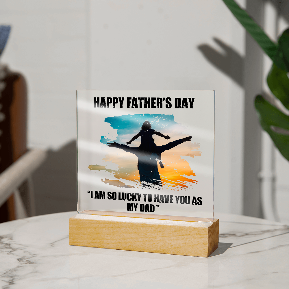 Lucky To Have You As My Dad Acrylic Square Plaque - Father's Day Gift for Dad