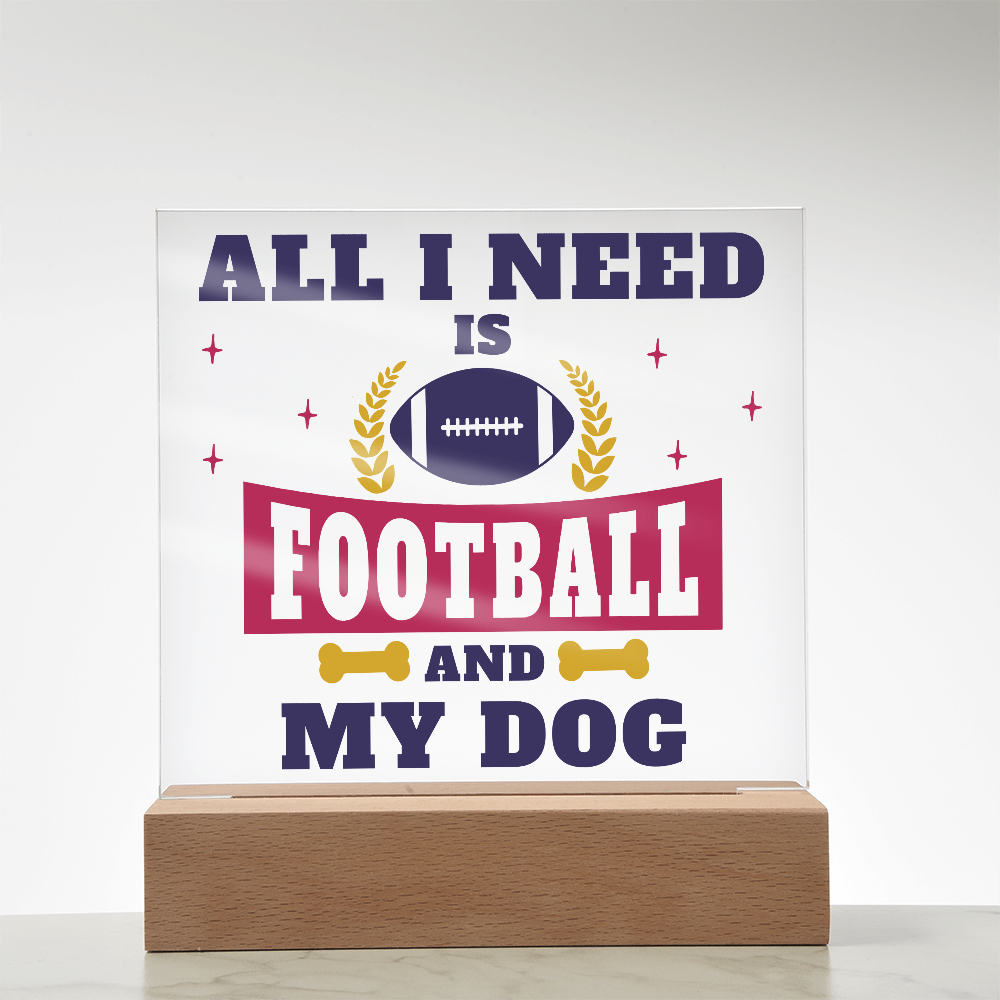 All I Need Is Football And My Dog Acrylic Square Plaque - Gift for Pet Lovers