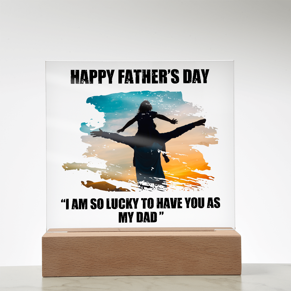 Lucky To Have You As My Dad Acrylic Square Plaque - Father's Day Gift for Dad