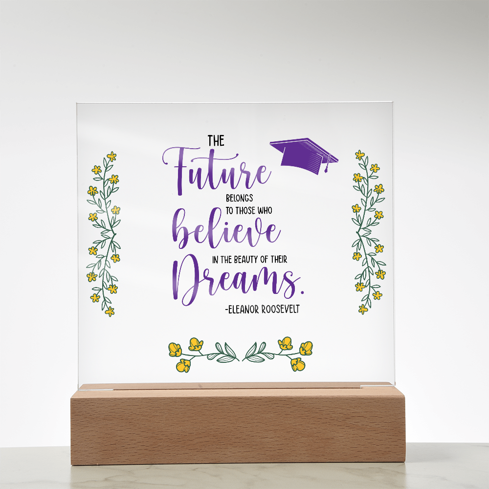 The Future Belongs To Those Who Believe Acrylic Square Plaque - Graduation Gift
