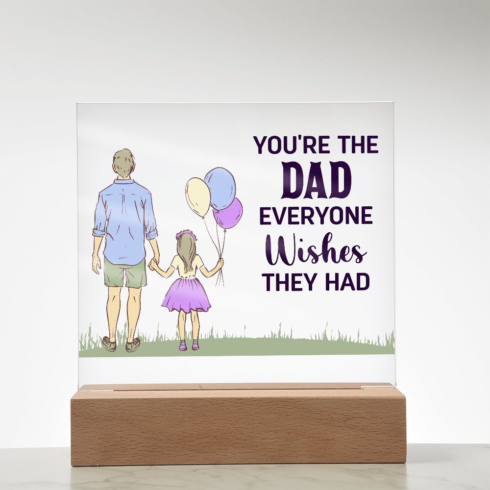 You're The Dad Everyone Wishes They Had Acrylic Square Plaque