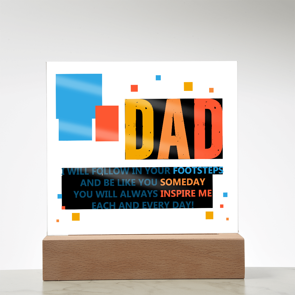 Dad, I Will Follow In Your Footsteps — Acrylic Square Plaque