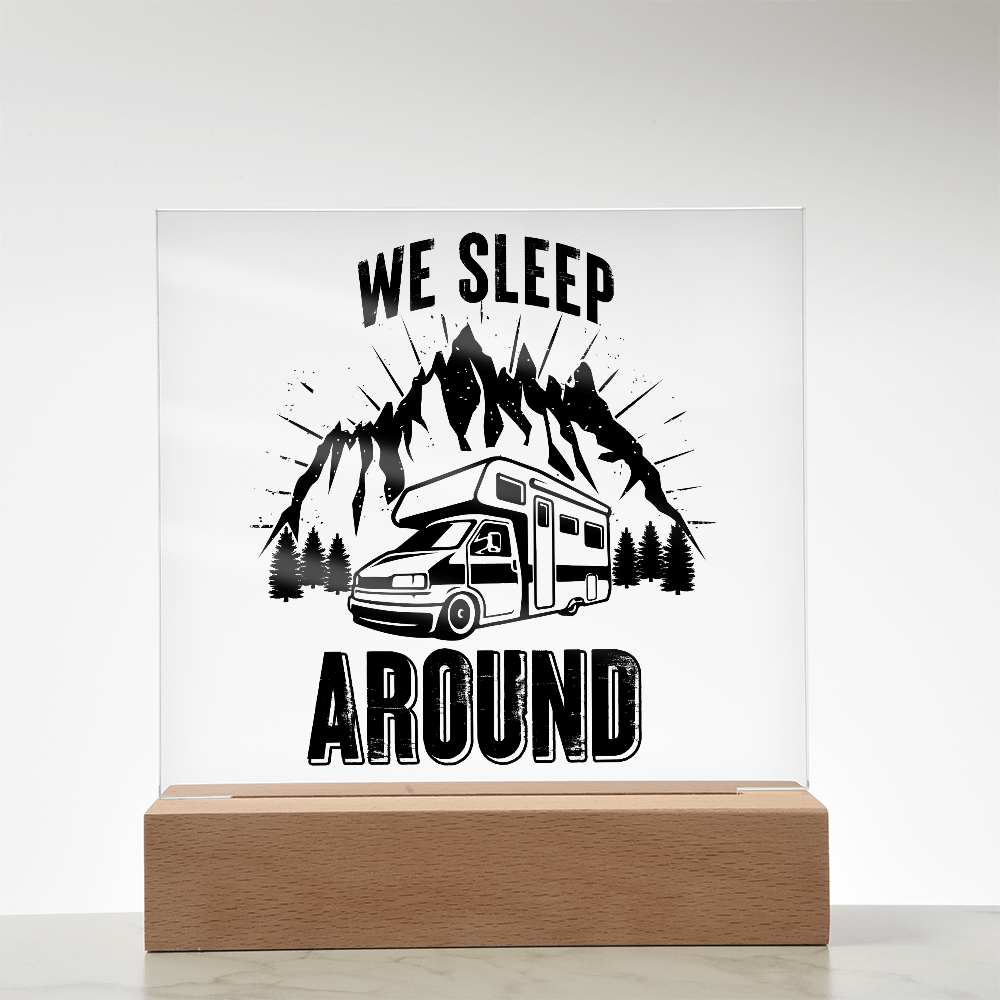 We Sleep Around Acrylic Square Plaque - Gift for Camping Lovers