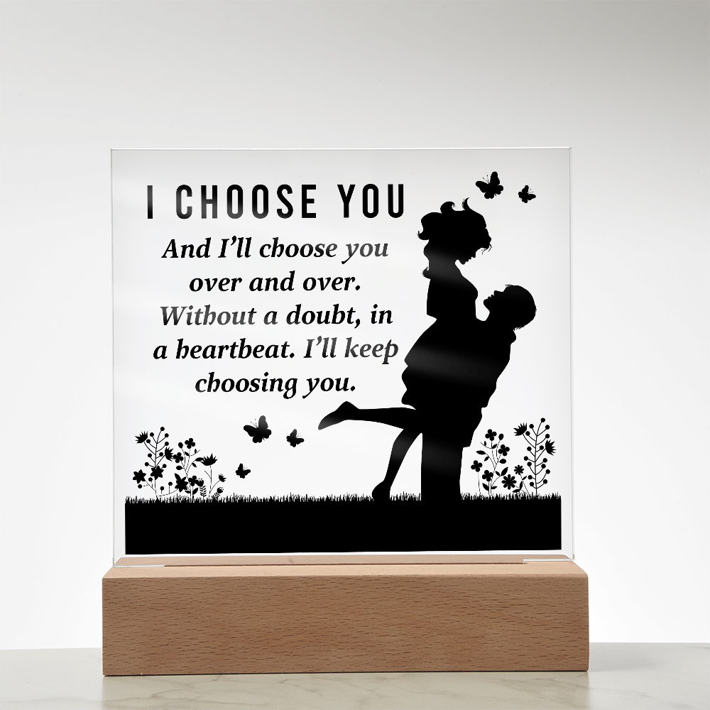 I Choose You Acrylic Square Plaque - Anniversary Gift