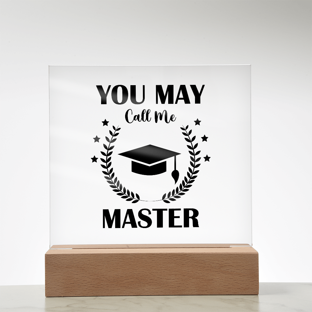 You May Call Me Master Acrylic Square Plaque - Graduation Gift
