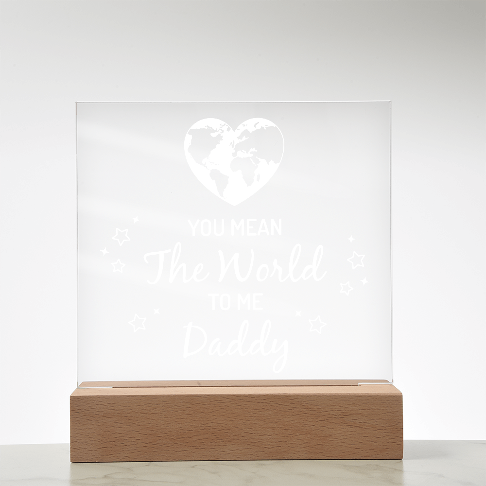 You Mean The World To Me Daddy Acrylic Square Plaque - Father's Day Gift for Dad