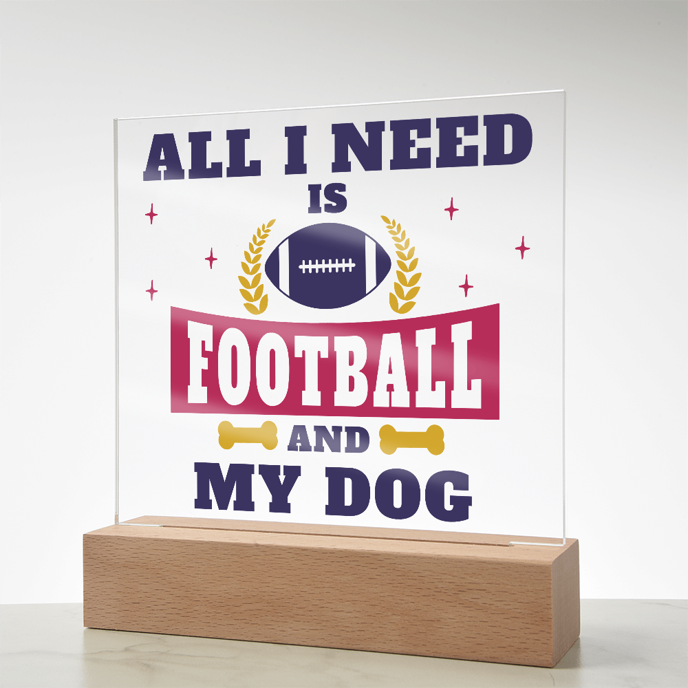 All I Need Is Football And My Dog Acrylic Square Plaque - Gift for Pet Lovers