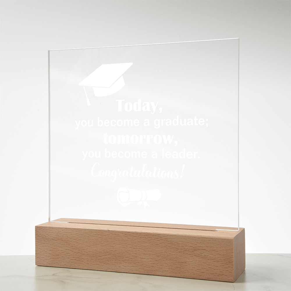 Tomorrow You Become A Leader Acrylic Square Plaque - Graduation Gift