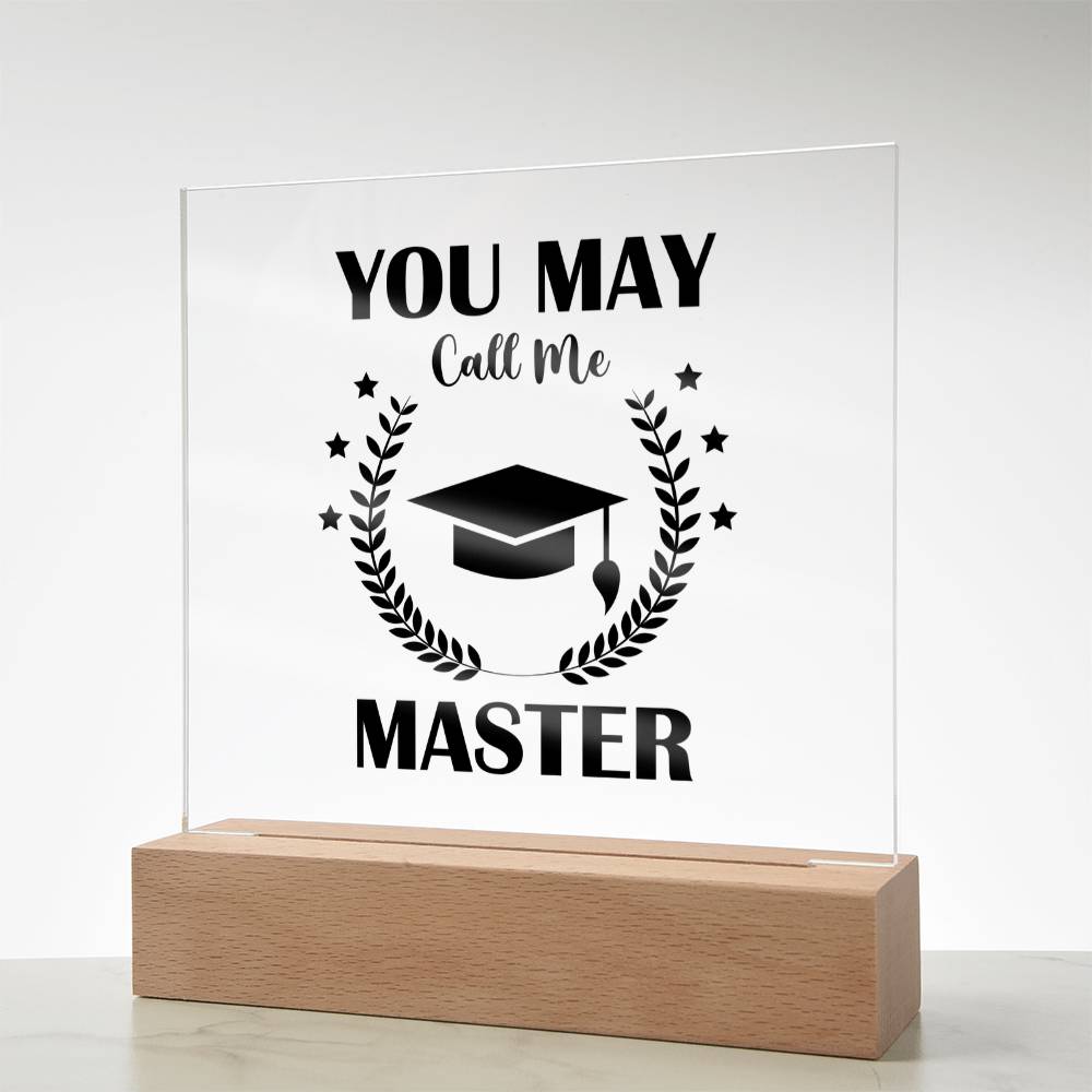 You May Call Me Master Acrylic Square Plaque - Graduation Gift