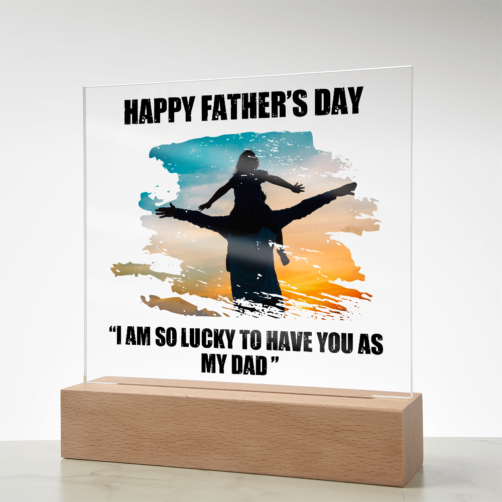 Lucky To Have You As My Dad Acrylic Square Plaque - Father's Day Gift for Dad